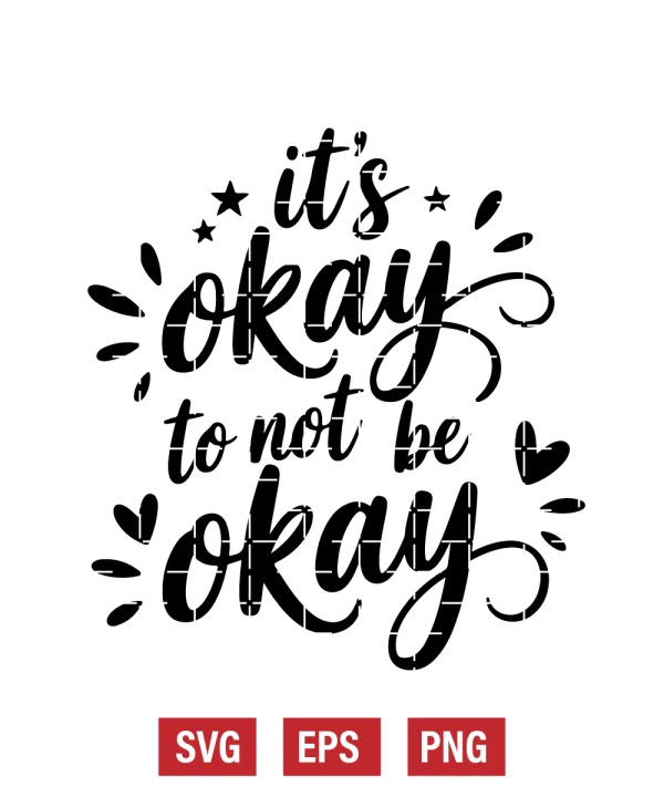 It's Okay To Not Be Okay Svg