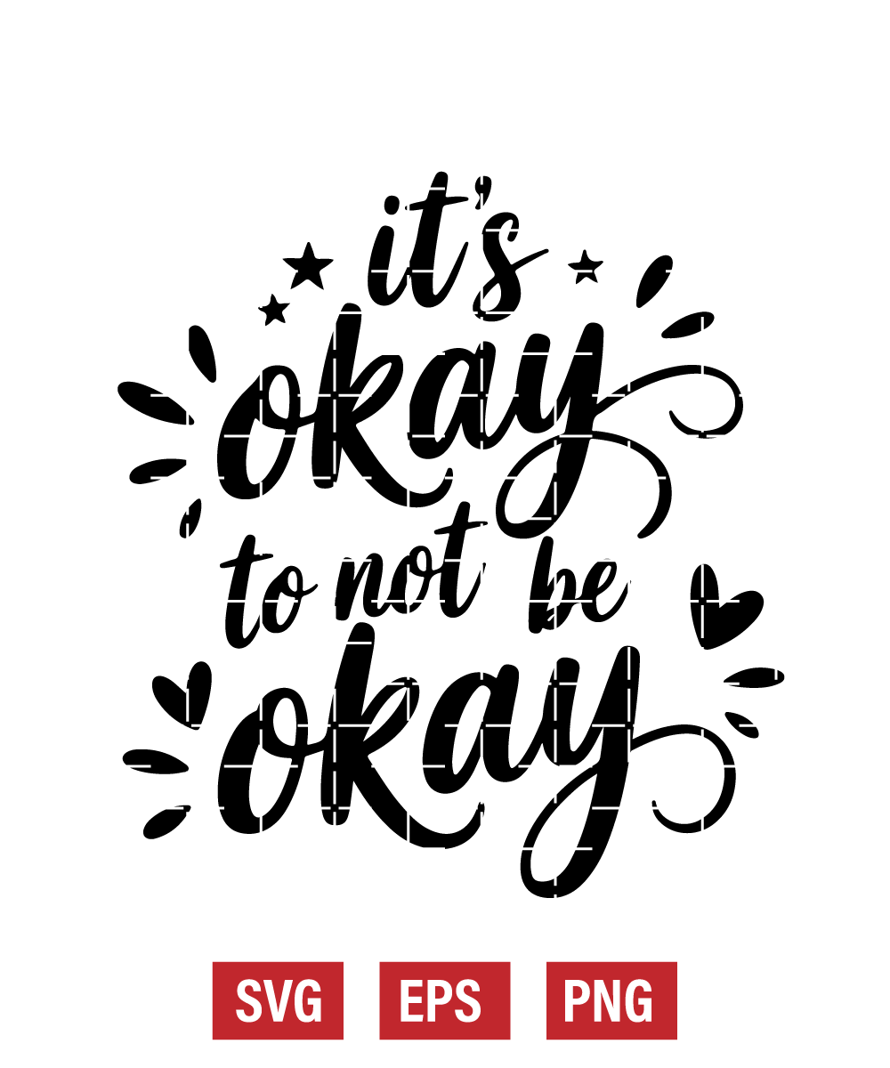 It's Okay To Not Be Okay Svg