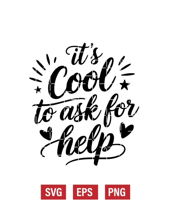 It's Cool To Ask For Help Svg