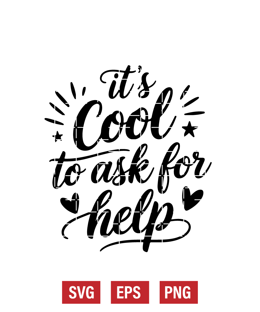 It's Cool To Ask For Help Svg