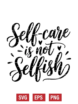 Self-care Is Not Selfish Svg