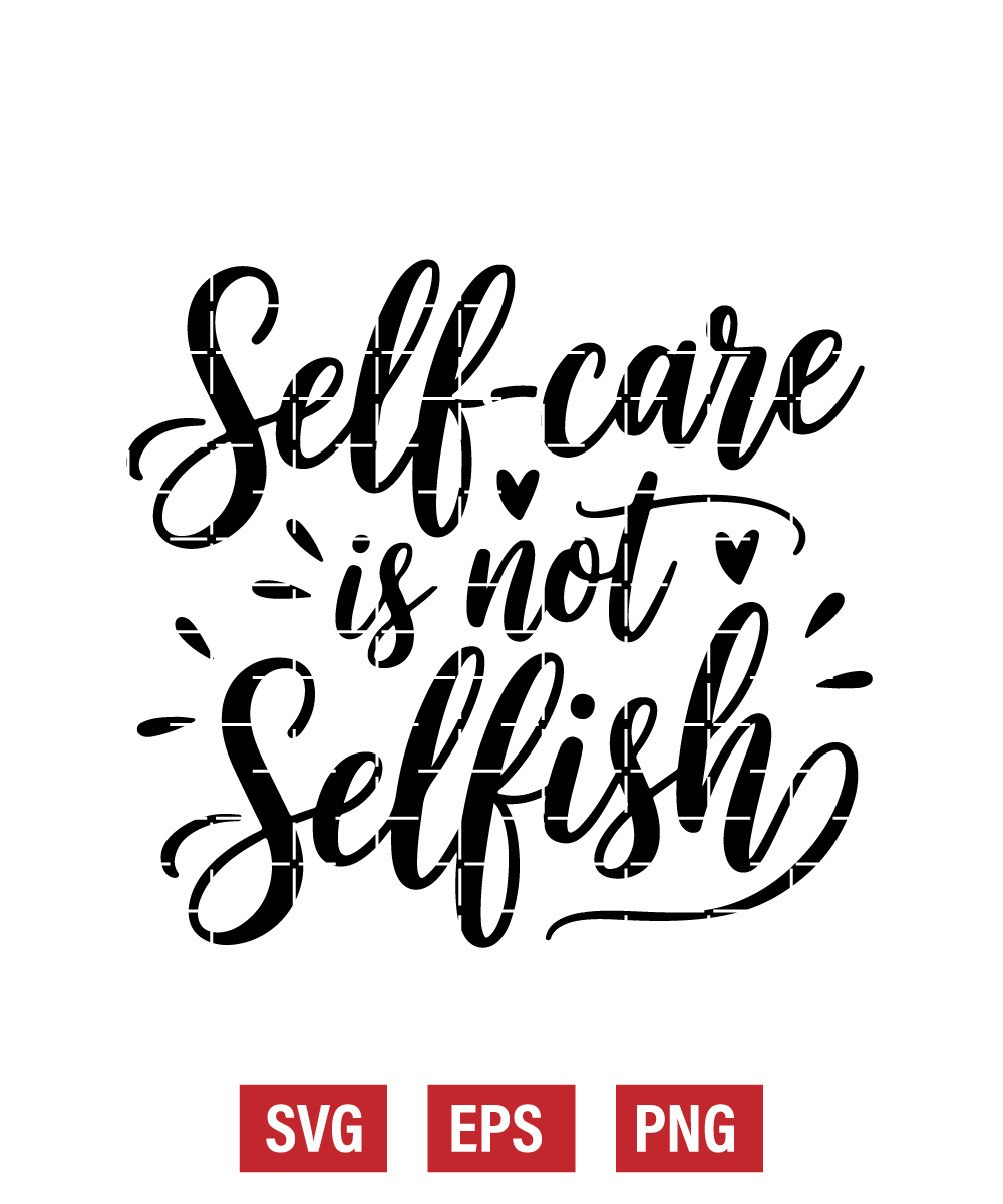 Self-care Is Not Selfish Svg