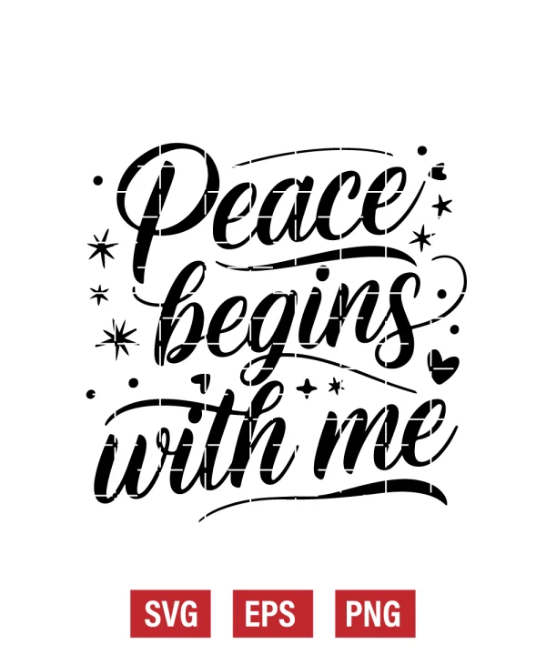 Peace Begins With Me Svg