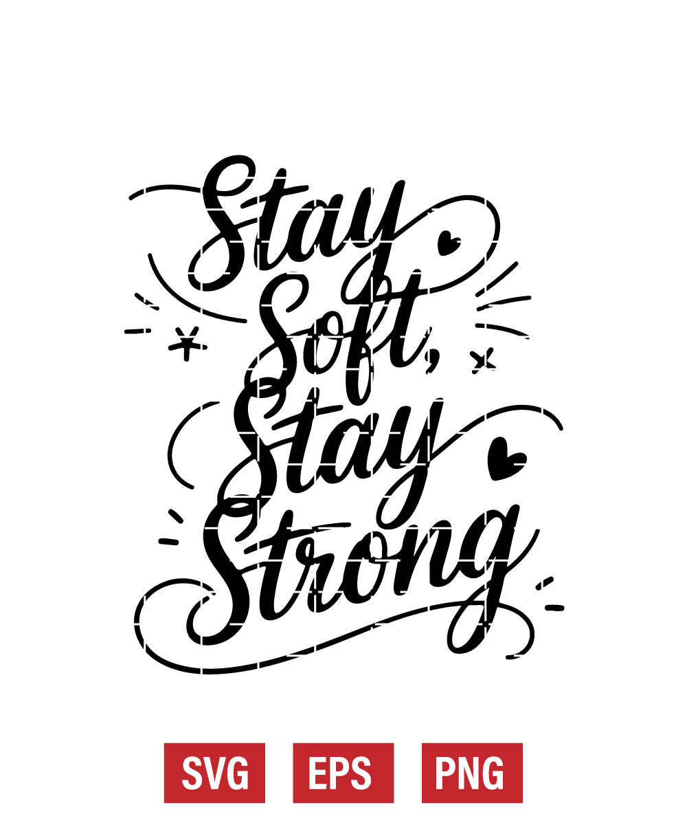 Stay Soft, Stay Strong Svg