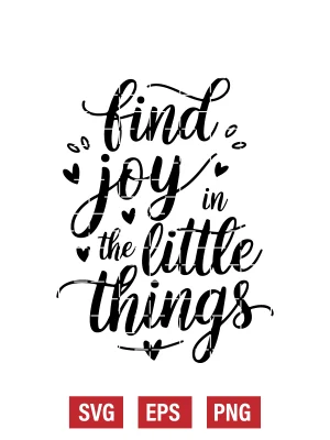 Find Joy In The Little Things Svg