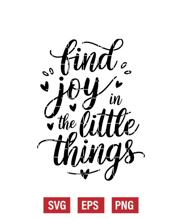 Find Joy In The Little Things Svg