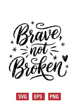 Brave, Not Broken Svg