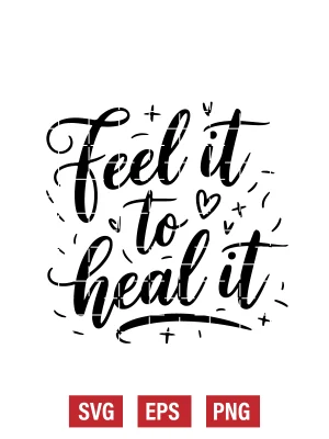 Feel It To Heal It Svg
