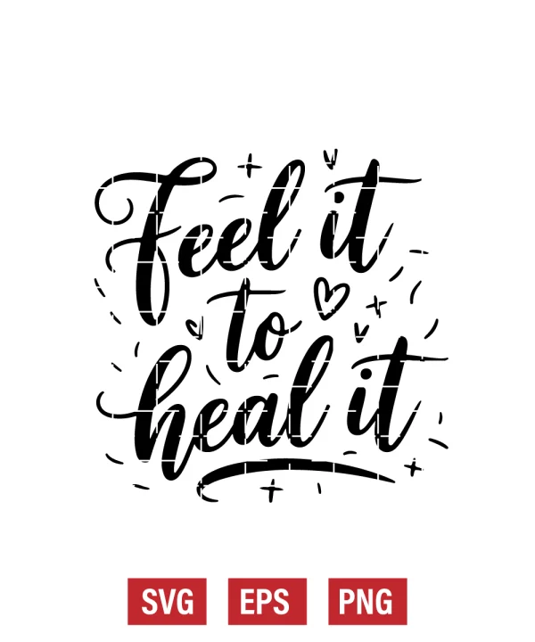Feel It To Heal It Svg