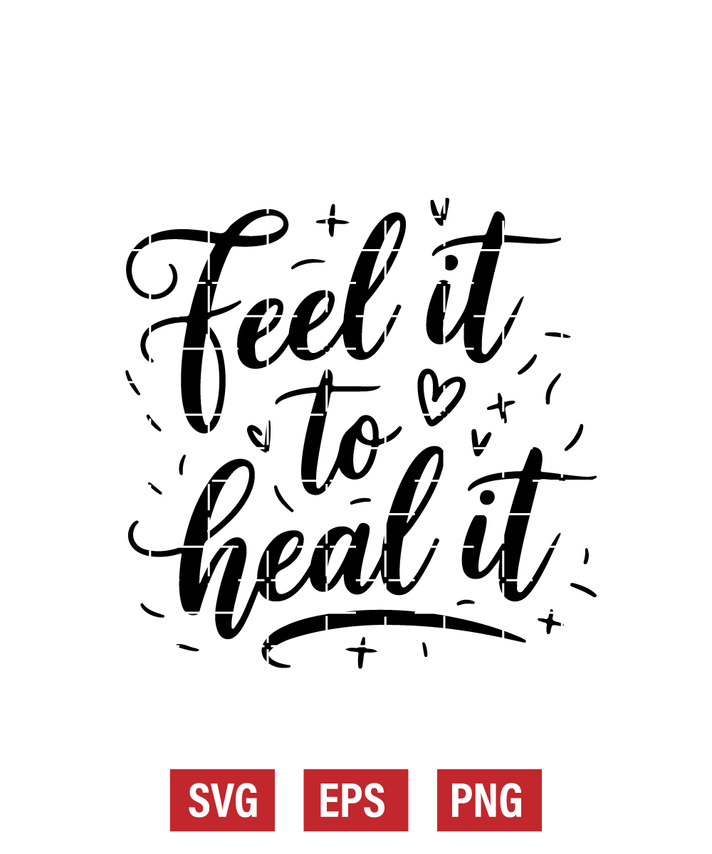 Feel It To Heal It Svg