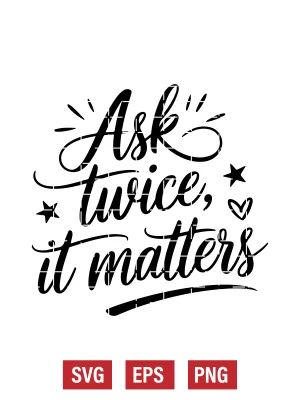 Ask Twice, It Matters Svg