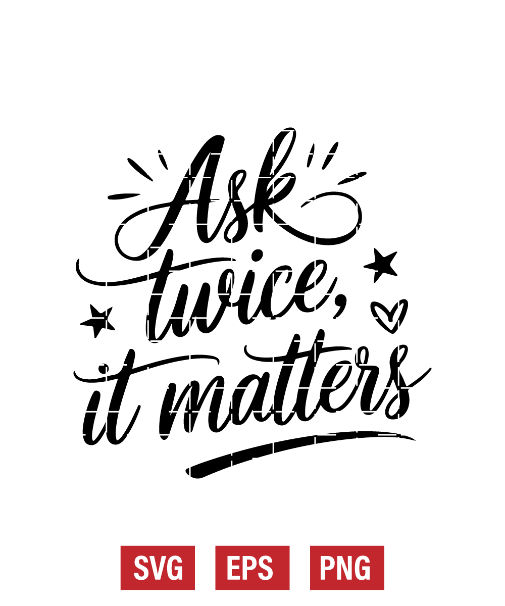 Ask Twice, It Matters Svg