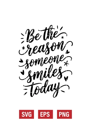 Be The Reason Someone Smiles Today Svg