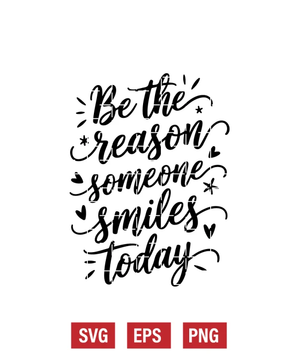 Be The Reason Someone Smiles Today Svg