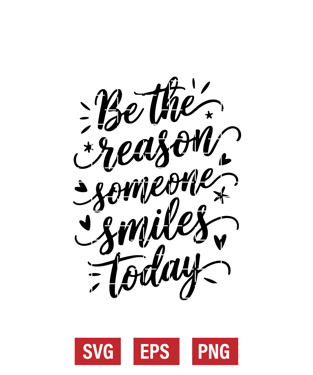 Be The Reason Someone Smiles Today Svg