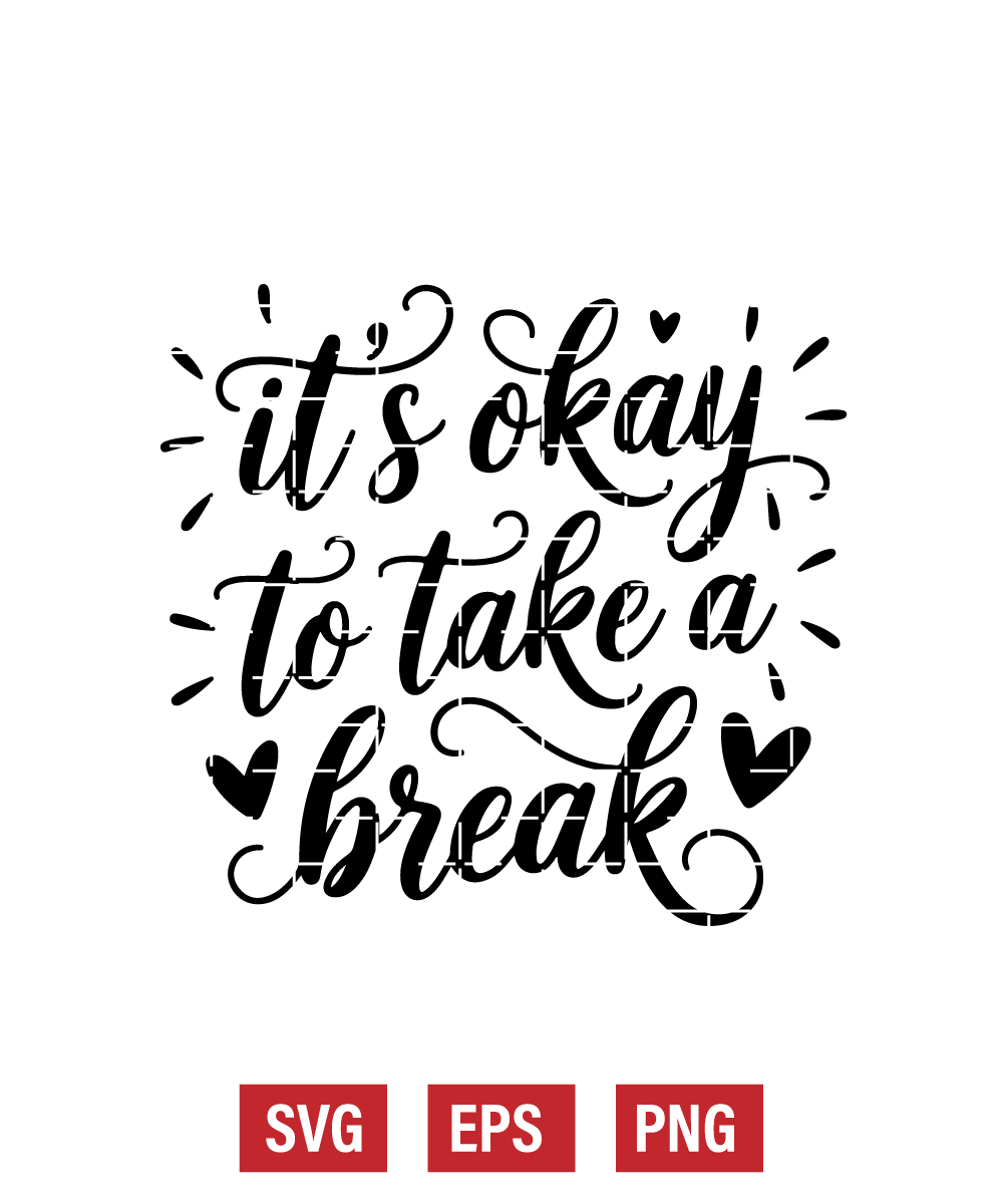 It's Okay To Take A Break Svg