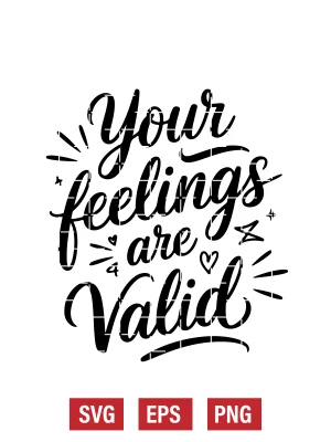 Your Feelings Are Valid Svg