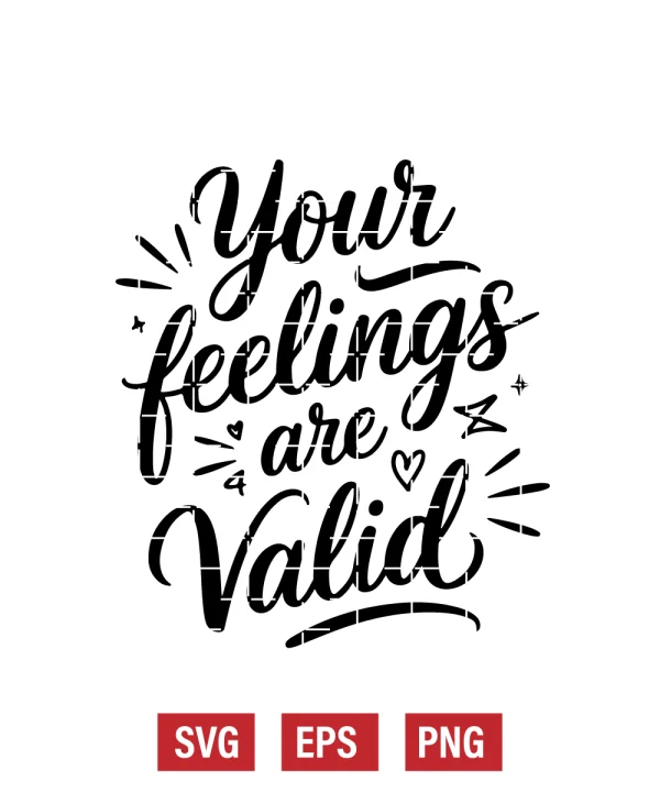 Your Feelings Are Valid Svg