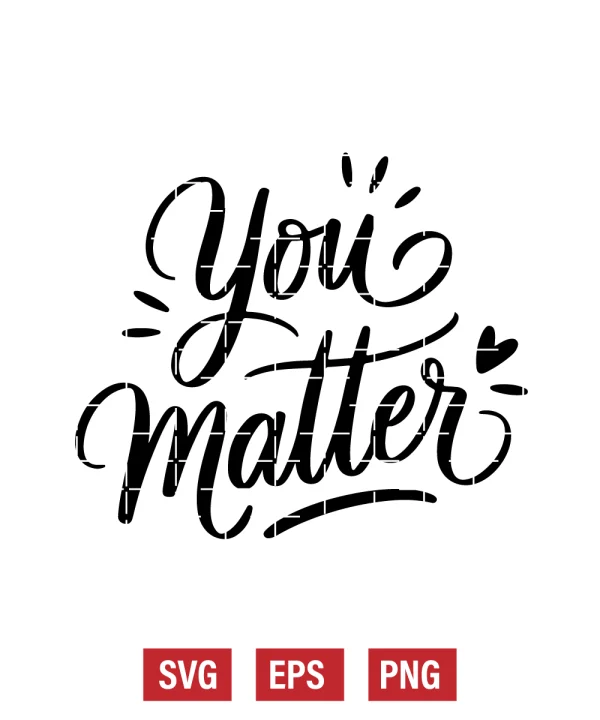 You Matter Svg