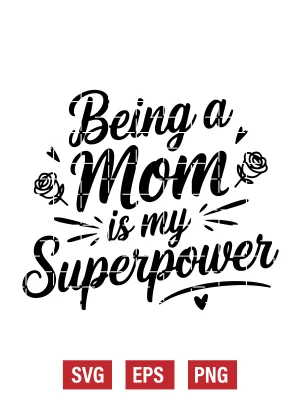 Being a Mom is My Superpower Svg