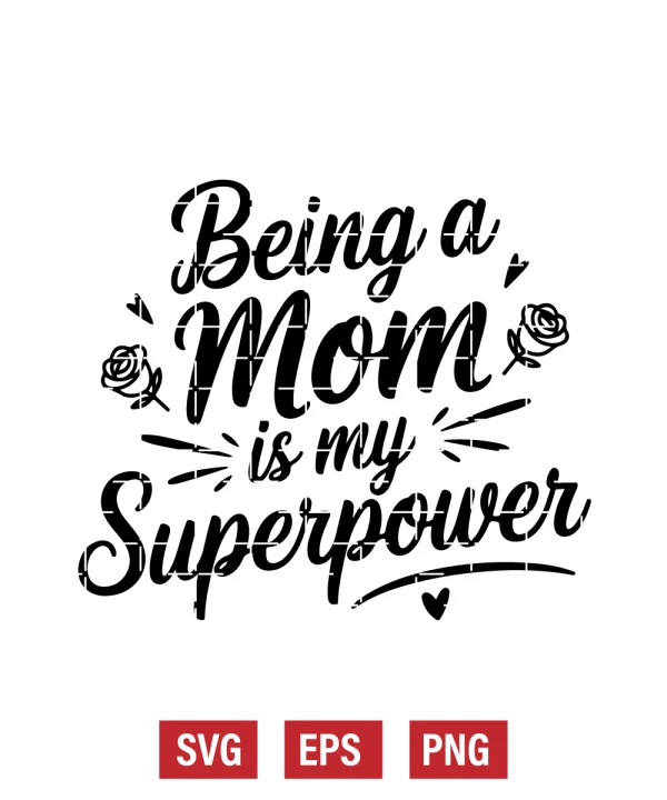 Being a Mom is My Superpower Svg