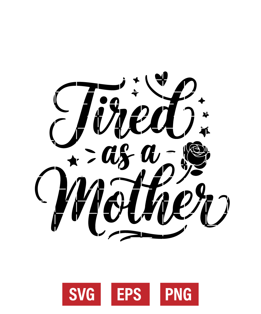 Tired as a Mother Svg