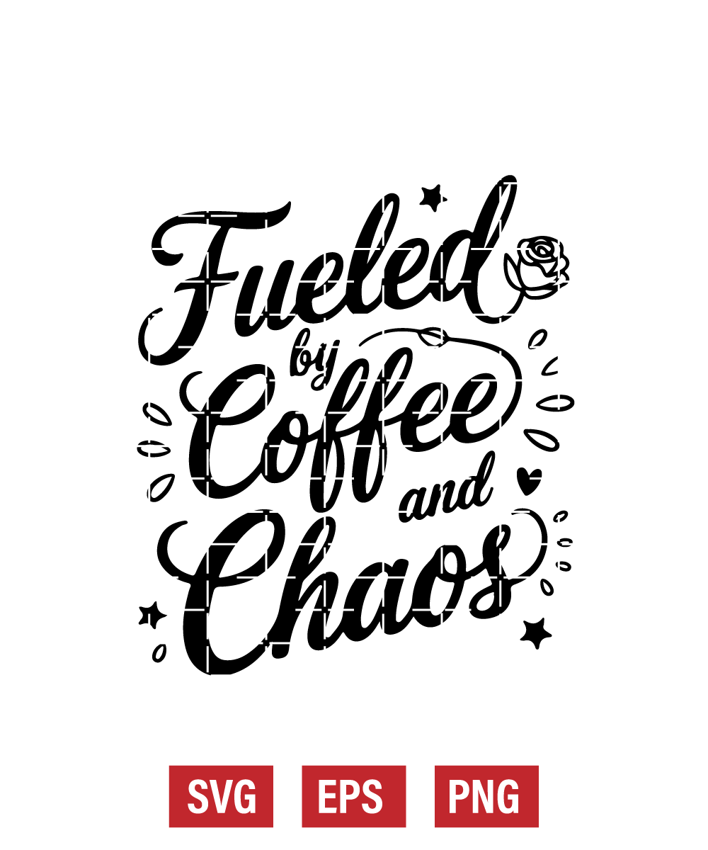 Fueled by Coffee and Chaos Svg