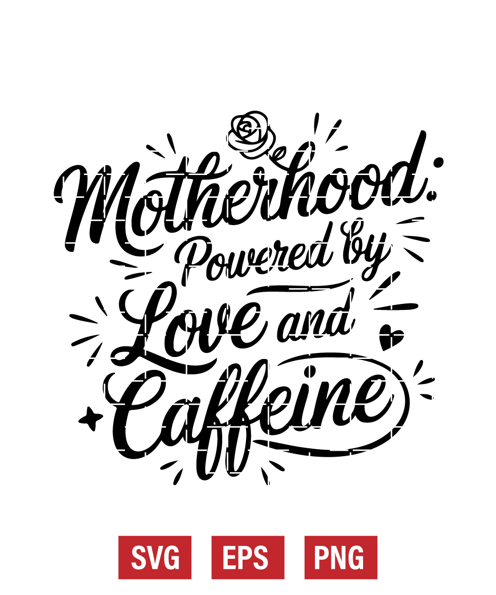 Motherhood: Powered by Love and Caffeine Svg