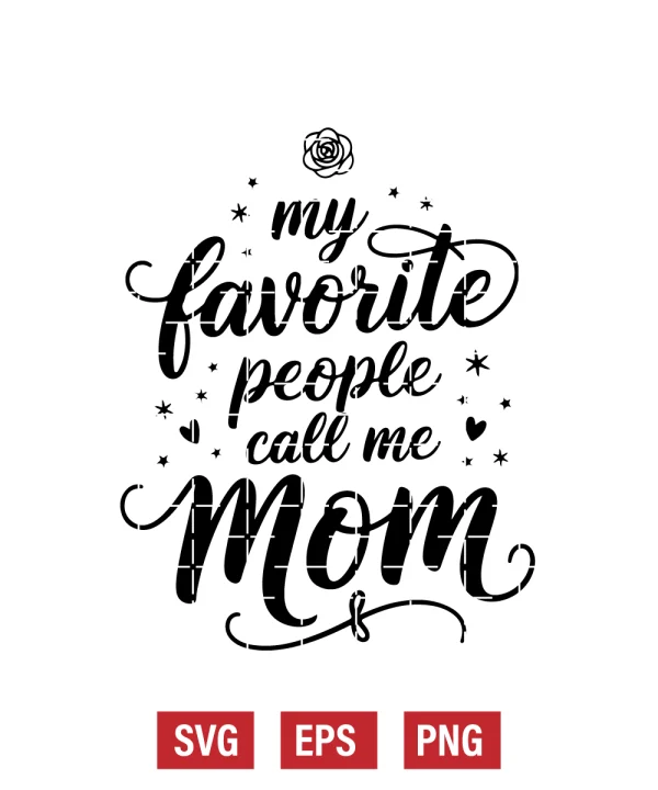 My Favorite People Call Me Mom Svg