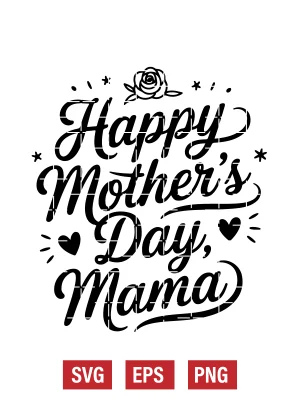 Happy Mother’s Day, Mama Svg
