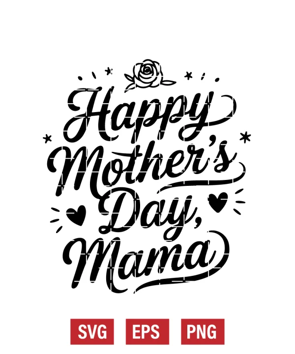 Happy Mother’s Day, Mama Svg