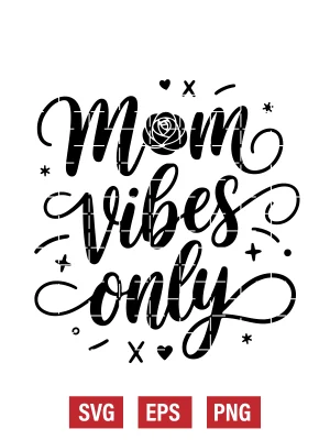 Mom Vibes Only Svg