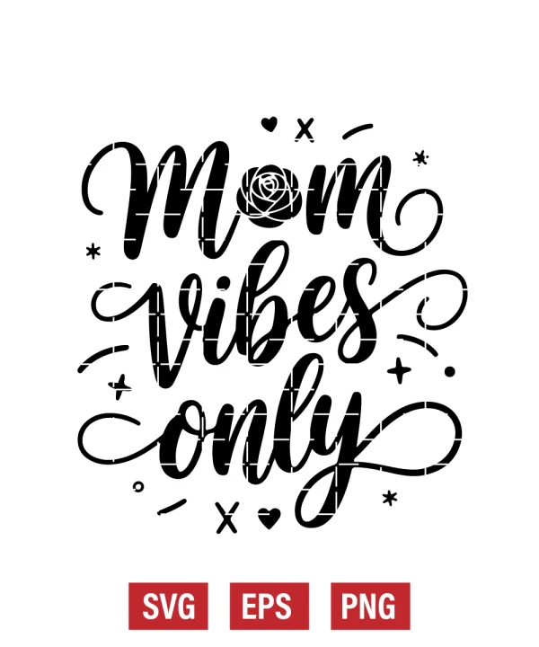 Mom Vibes Only Svg