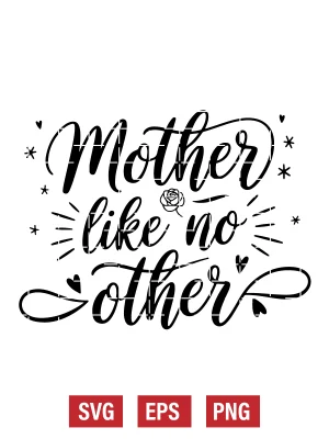 Mother Like No Other Svg