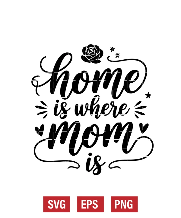 Home Is Where Mom Is Svg