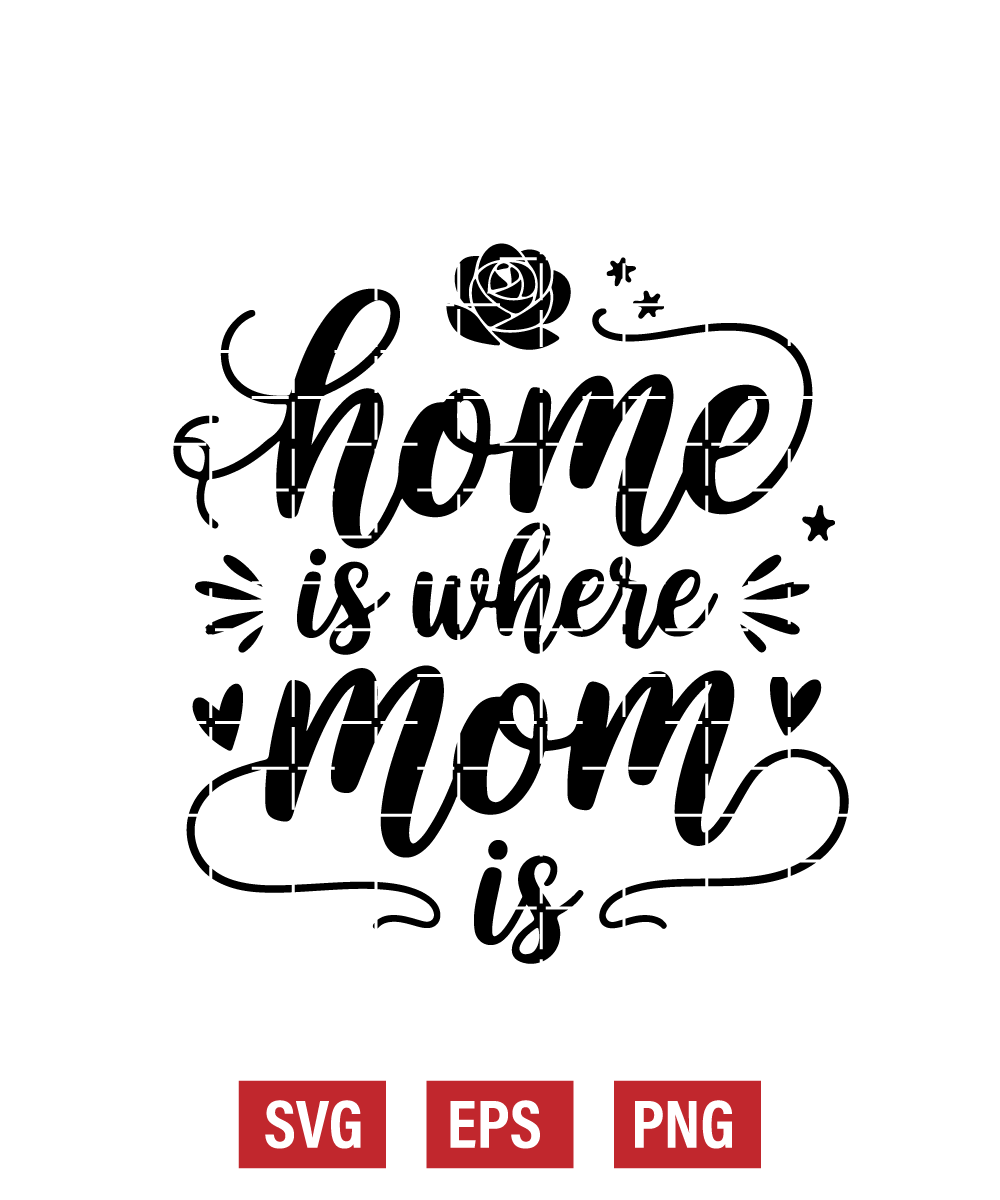Home Is Where Mom Is Svg