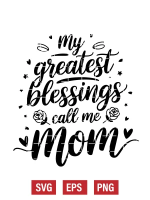 My Greatest Blessings Call Me Mom Svg