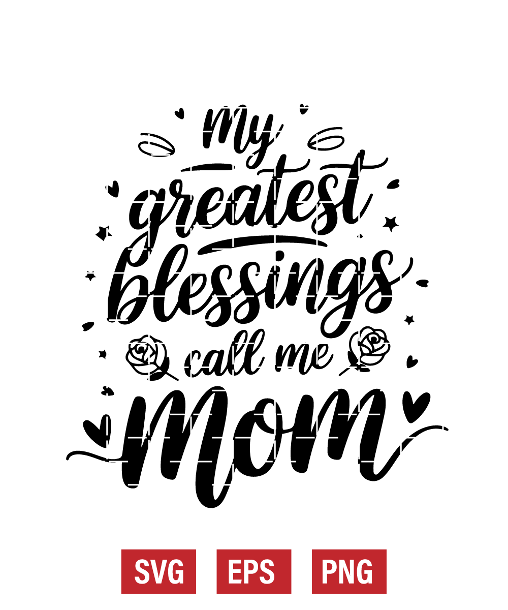 My Greatest Blessings Call Me Mom Svg