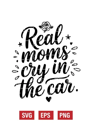 Real Moms Cry in the Car Svg
