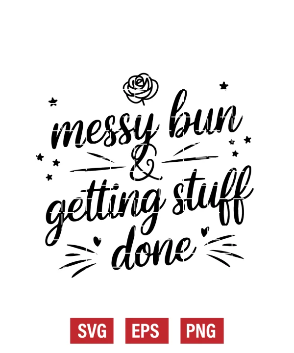Messy Bun & Getting Stuff Done Svg