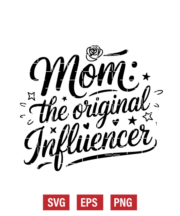 Mom: The Original Influencer Svg