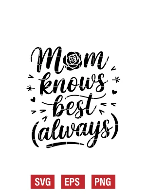 Mom Knows Best (Always) Svg