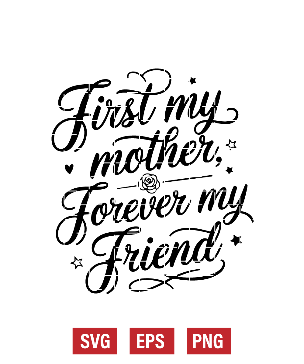 First My Mother, Forever My Friend Svg
