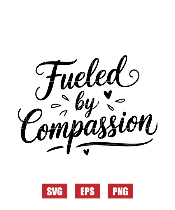 Fueled by Compassion Svg
