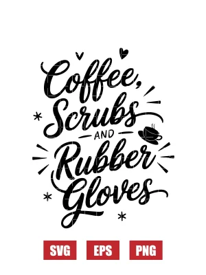 Coffee, Scrubs, and Rubber Gloves Svg