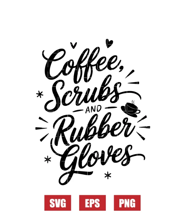 Coffee, Scrubs, and Rubber Gloves Svg