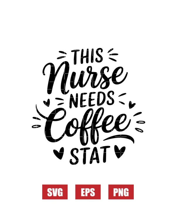 This Nurse Needs Coffee STAT Svg