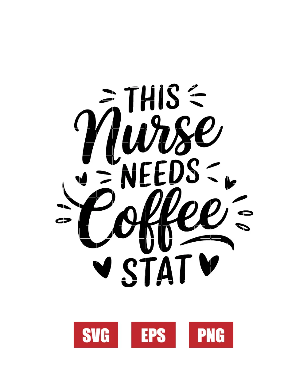 This Nurse Needs Coffee STAT Svg