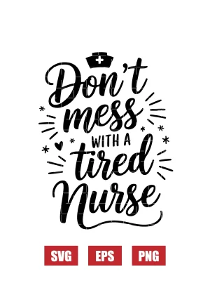 Don't Mess with a Tired Nurse Svg