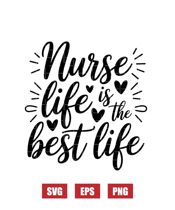 Nurse Life is the Best Life Svg